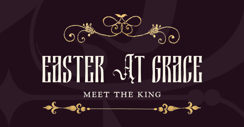 Easter at Grace, April 3-5